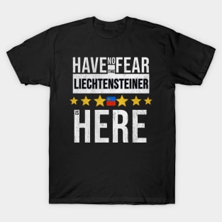 Have No Fear The Liechtensteiner Is Here - Gift for Liechtensteiner From Liechtenstein T-Shirt